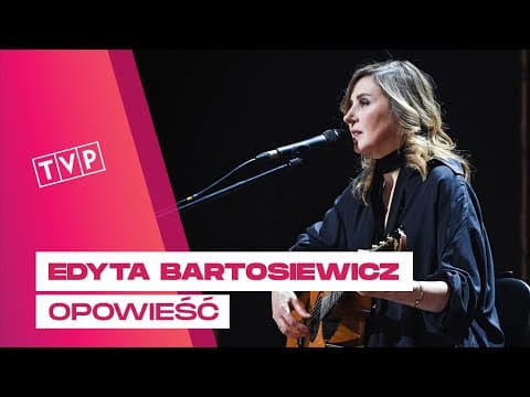 Edyta Bartosiewicz - Opowieść || To Jest Mój Sen